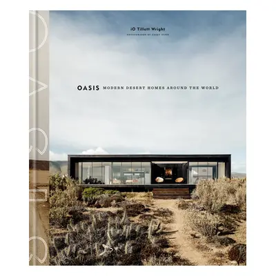 "Oasis: Modern Desert Homes Around the World" - "" ("Tillett Wright Io")(Pevná vazba)