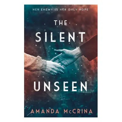 "The Silent Unseen: A Novel of World War II" - "" ("McCrina Amanda")(Paperback)