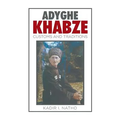 "Adyghe Khabze: Book I" - "" ("Natho Kadir I.")(Paperback)