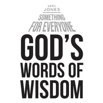 "Something for Everyone: God's Words of Wisdom" - "" ("Jones Kery")(Paperback)