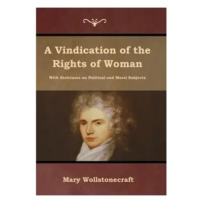 "A Vindication of the Rights of Woman" - "" ("Wollstonecraft Mary")(Pevná vazba)