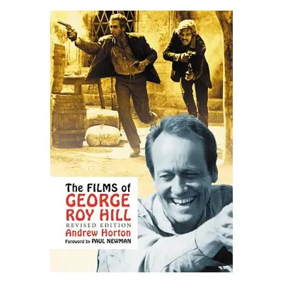 "The Films of George Roy Hill, rev. ed." - "" ("Horton Andrew")(Paperback)