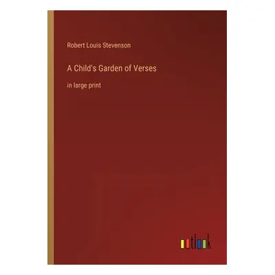 "A Child's Garden of Verses: in large print" - "" ("Stevenson Robert Louis")(Paperback)