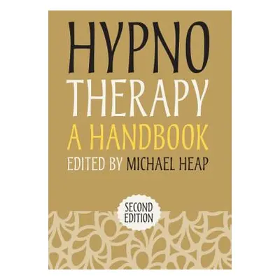 "Hypnotherapy: A Handbook" - "" ("Heap Michael")(Paperback)