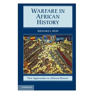 "Warfare in African History" - "" ("Reid Richard J.")(Pevná vazba)