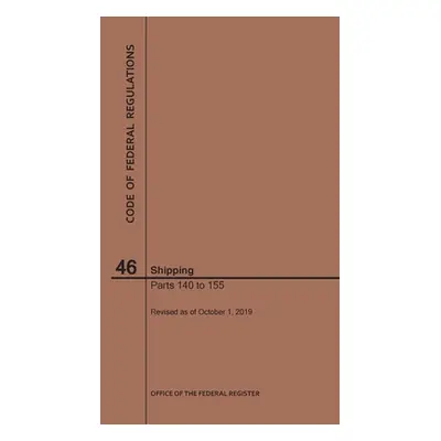 "Code of Federal Regulations Title 46, Shipping, Parts 140-155, 2019" - "" ("Nara")(Paperback)