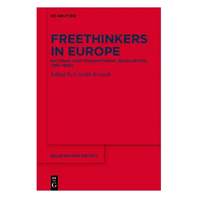 "Freethinkers in Europe: National and Transnational Secularities, 1789-1920s" - "" ("Kosuch Caro