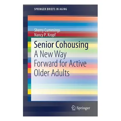 "Senior Cohousing: A New Way Forward for Active Older Adults" - "" ("Cummings Sherry")(Paperback