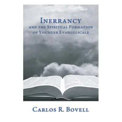 "Inerrancy and the Spiritual Formation of Younger Evangelicals" - "" ("Bovell Carlos R.")(Pevná 