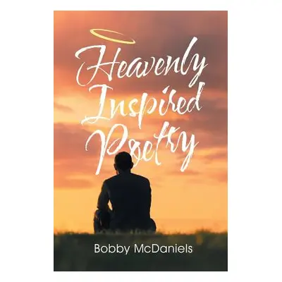 "Heavenly Inspired Poetry" - "" ("McDaniels Bobby")(Paperback)