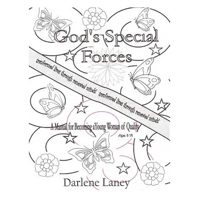 "Gods Special Forces a Manuel for Becoming a Young Woman of Quality" - "" ("Laney Darlene")(Pape