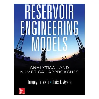 "Reservoir Engineering Models: Analytical and Numerical Approaches" - "" ("Ertekin Turgay")(Pevn