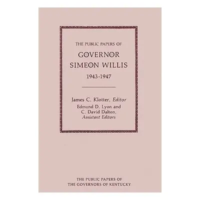 "The Public Papers of Governor Simeon Willis, 1943-1947" - "" ("Willis Simeon")(Pevná vazba)