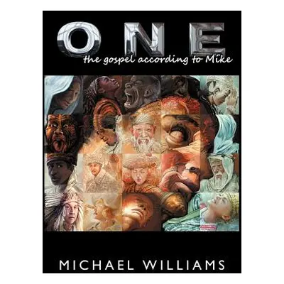 "One: The Gospel According to Mike" - "" ("Williams Michael")(Pevná vazba)