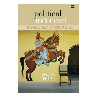 "Political and Incorrect: The Real India, Warts and All" - "" ("Singh Tavleen")(Paperback)