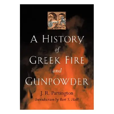 "A History of Greek Fire and Gunpowder" - "" ("Partington J. R.")(Paperback)