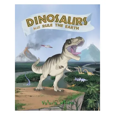 "Dinosaurs Still Rule The Earth" - "" ("White Valarie")(Paperback)