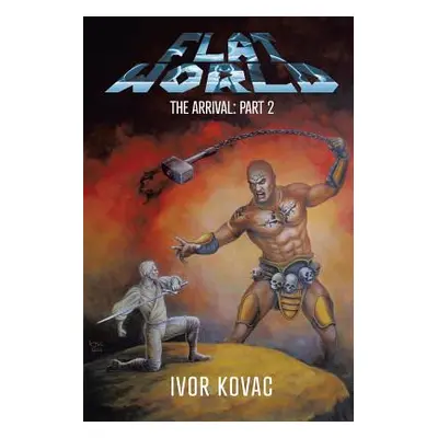 "Flat World: The Arrival: Part 2" - "" ("Kovac Ivor")(Paperback)