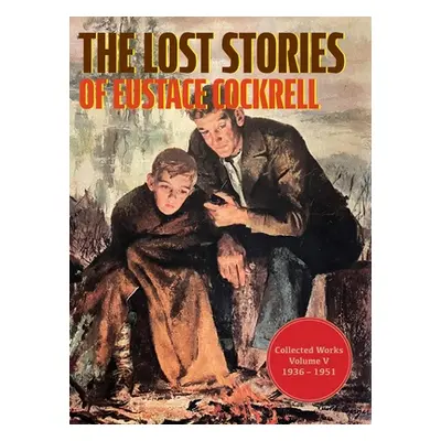 "The Lost Stories of Eustace Cockrell: Collected Works, Volume V" - "" ("Cockrell Eustace")(Pevn