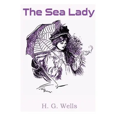 "The Sea Lady" - "" ("Wells H. G.")(Paperback)