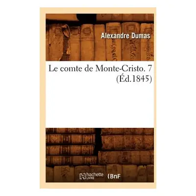 "Le Comte de Monte-Cristo. 7 (d.1845)" - "" ("Dumas Alexandre")(Paperback)