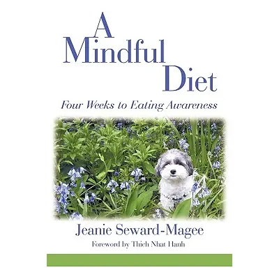 "A Mindful Diet: Four Weeks to Eating Awareness" - "" ("Seward-Magee Jeanie")(Paperback)