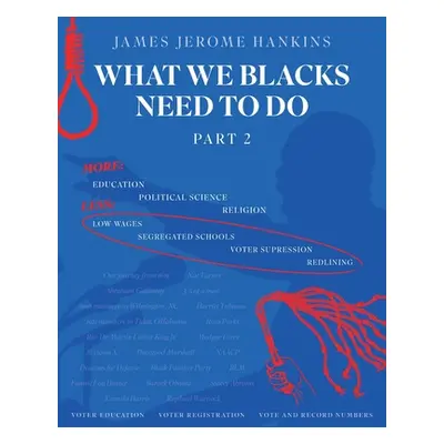 "What We Blacks Need To Do Part 2" - "" ("Hankins James Jerome")(Paperback)