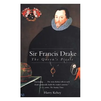 "Sir Francis Drake: The Queen`s Pirate" - "" ("Kelsey Harry")(Paperback)