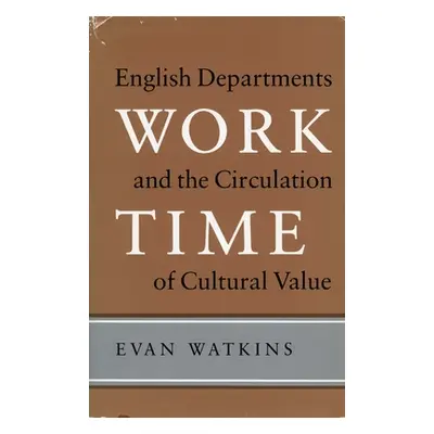 "Work Time: English Departments and the Circulation of Cultural Value" - "" ("Watkins Evan")(Pev