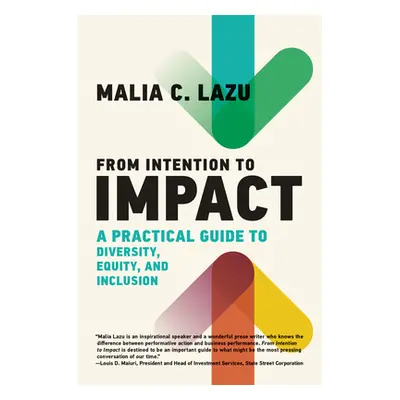 "From Intention to Impact: A Practical Guide to Diversity, Equity, and Inclusion" - "" ("Lazu Ma