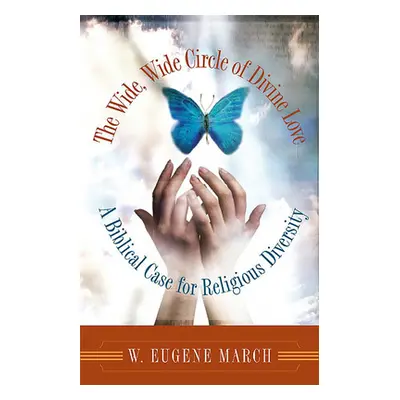 "The Wide, Wide Circle of Divine Love: A Biblical Case for Religious Diversity" - "" ("March W. 