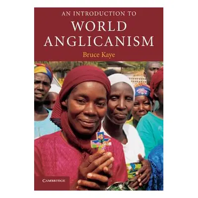 "An Introduction to World Anglicanism" - "" ("Kaye Bruce")(Paperback)