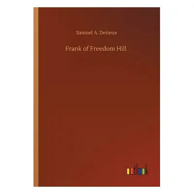 "Frank of Freedom Hill" - "" ("Derieux Samuel A.")(Paperback)