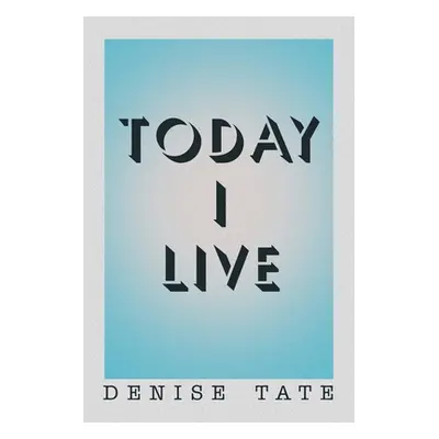 "Today I Live" - "" ("Tate Denise")(Paperback)