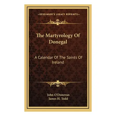 "The Martyrology Of Donegal: A Calendar Of The Saints Of Ireland" - "" ("O'Donovan John")(Pevná 