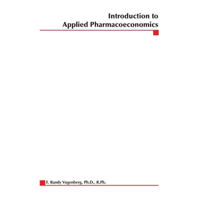 "Introduction to Applied Pharmacoeconomics" - "" ("Vogenberg Randy")(Paperback)