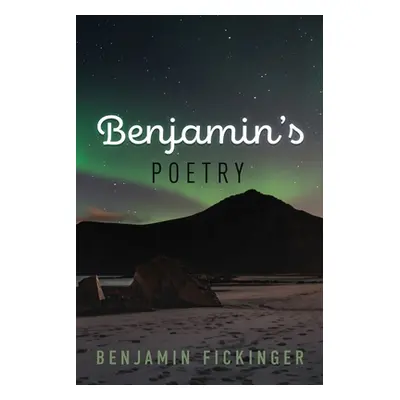 "Benjamin's Poetry" - "" ("Fickinger Benjamin")(Paperback)