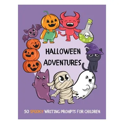 "Halloween Adventures: 50 SPOOKY Writing Prompts for Children" - "" ("Bell Lulu and")(Paperback)