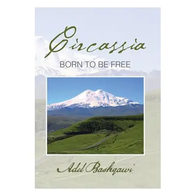 "Circassia: Born to Be Free" - "" ("Bashqawi Adel")(Pevná vazba)