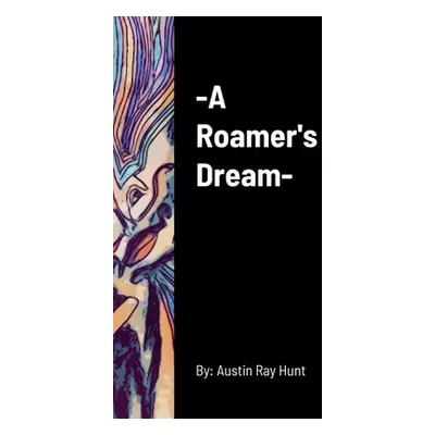 "A Roamer's Dream" - "" ("Hunt Austin")(Paperback)