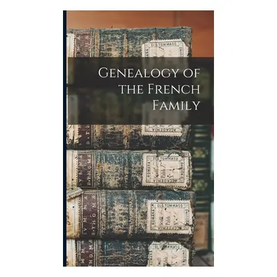 "Genealogy of the French Family" - "" ("Anonymous")(Pevná vazba)