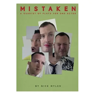 "Mistaken: A Quartet of Plays for One Actor" - "" ("Myles Nick")(Paperback)