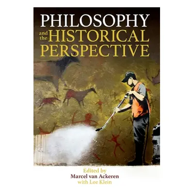 "Philosophy and the Historical Perspective" - "" ("Van Ackeren Marcel")(Pevná vazba)