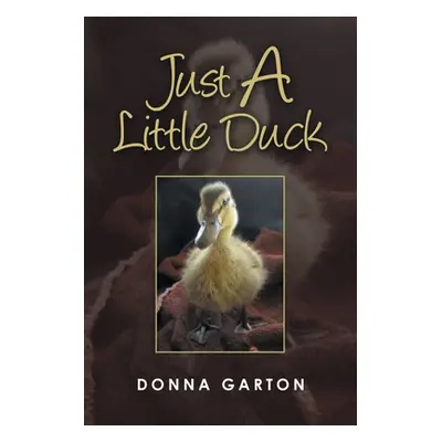 "Just a Little Duck" - "" ("Garton Donna")(Paperback)