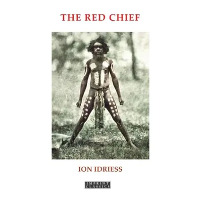 "The Red Chief" - "" ("Idriess Ion")(Paperback)