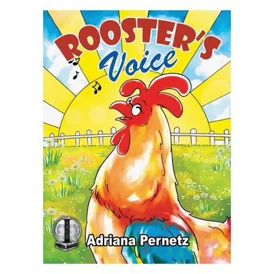 "Rooster's Voice: (A story about dealing with grief and friendship)" - "" ("Pernetz Adriana")(Pe