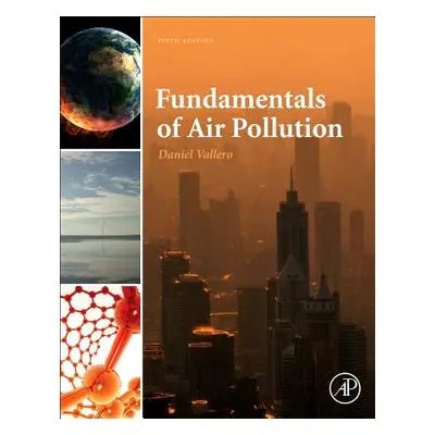 "Fundamentals of Air Pollution" - "" ("Vallero Daniel A.")(Pevná vazba)