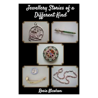 "Jewellery Stories of a Different Kind" - "" ("Nicolson Rosie")(Paperback)