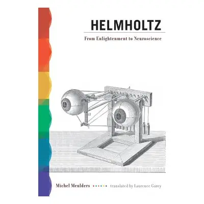 "Helmholtz: From Enlightenment to Neuroscience" - "" ("Meulders Michel")(Paperback)