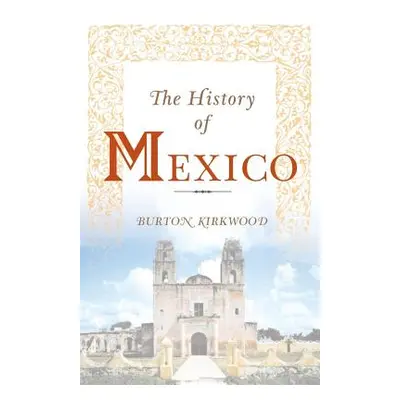 "The History of Mexico" - "" ("Kirkwood Burton")(Paperback)